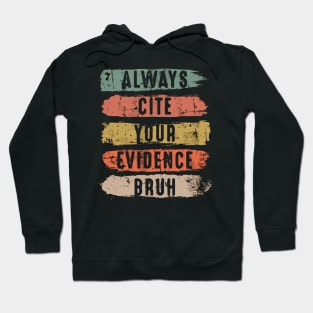 Always Cite Your Evidence Bruh Funny Retro Vintage Hoodie